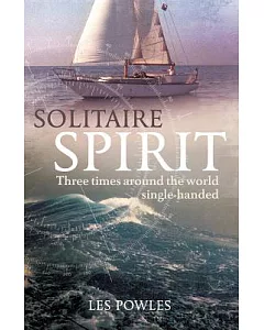 Solitaire Spirit: Three Times Around the World Single-handed