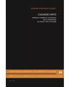 Ciudades Mito / Myth Cities: Modelos urbanos culturales en la literatura de viajes y en la ficcion / Cultural Urban Models in Tr