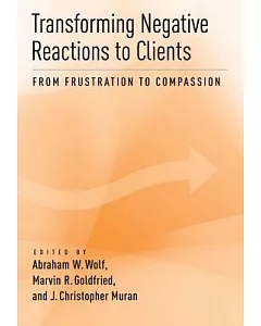 Transforming Negative Reactions to Clients: From Frustration to Compassion