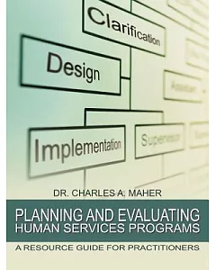Planning and Evaluating Human Services Programs: A Resource Guide for Practitioners