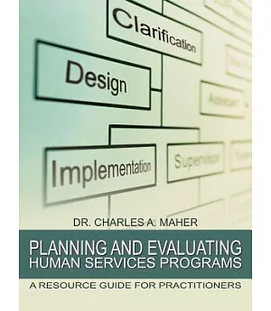 Planning and Evaluating Human Services Programs: A Resource Guide for Practitioners