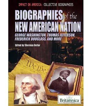 Biographies of the New American Nation: George Washington, Thomas Jefferson, Frederick Douglass, and More