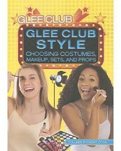 Glee Club Style: Choosing Costumes, Makeup, Sets, and Props