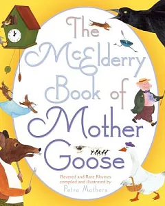 The McElderry Book of Mother Goose: Revered and Rare Rhymes