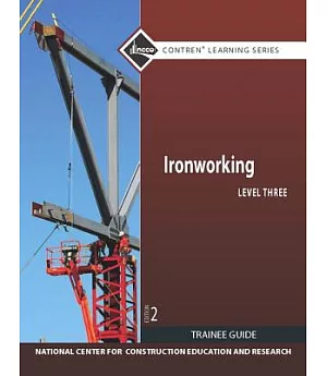Ironworking: Trainee Guide: Level 3