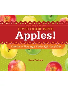Let’s Cook With Apples!: Delicious & Fun Apple Dishes Kids Can Make