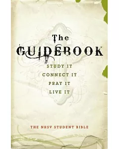 The Guidebook: The Nrsv Student Bible - New Revised Standard Version - Study It, Connect It, Pray It, Live It
