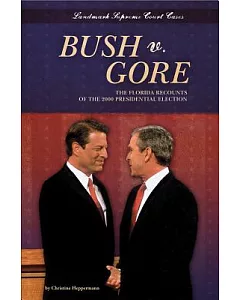 Bush V. Gore: The Florida Recounts of the 2000 Presidential Election