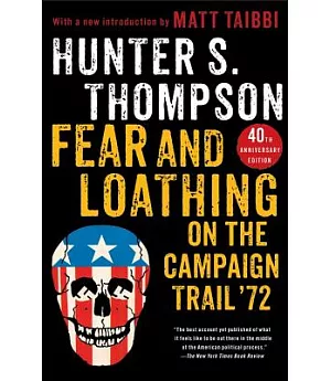 Fear and Loathing on the Campaign Trail ’72: 40th Anniversary Edition
