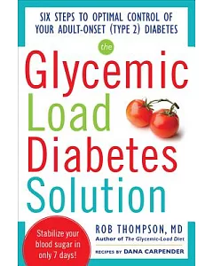 Glycemic-load Diabetes Solution: Six Steps to Optimal Control of Your Adult-Onset (Type 2) Diabetes