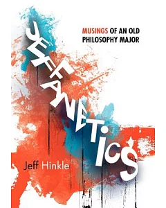Jeffanetics: Musings of an Old Philosophy Major