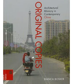 Original Copies: Architectural Mimicry in Contemporary China