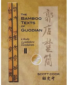 The Bamboo Texts of the Guodian: A Study and Complete Translation