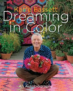 Kaffe fassett: Dreaming in Color: An Autobiography