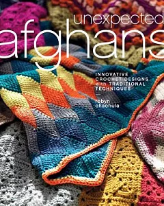 Unexpected Afghans: Innovative Crochet Designs With Traditional Techniques