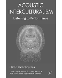 Acoustic Interculturalism: Listening to Performance