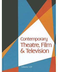 Contemporary Theatre, Film and Television: A Biographical Guide Featuring Performers, Directors, Writers, Producers, Designers,