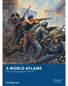 A World Aflame: Interwar Wargame Rules 1918-39