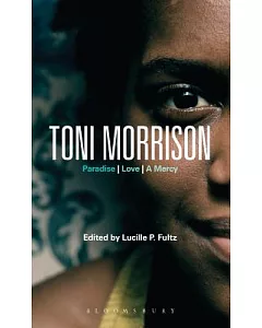 Toni Morrison: Paradise, Love, A Mercy