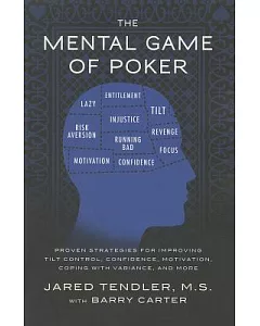 The Mental Game of Poker: Proven Strategies for Improving Tilt Control, Confidence, Motivation, Coping With Variance, and More