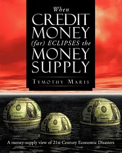 When Credit Money Far Eclipses the Money Supply: A Money-supply View of 21st Century Economic Disasters