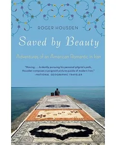 Saved by Beauty: Adventures of an American Romantic in Iran