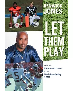 Let Them Play: From the Recreational League to the Bowl Championship Series