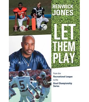 Let Them Play: From the Recreational League to the Bowl Championship Series