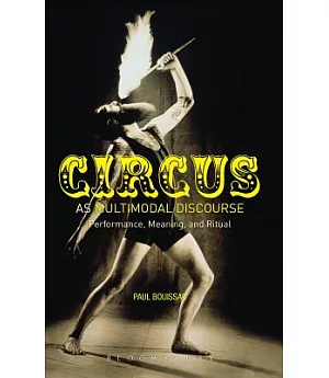Circus As Multimodal Discourse: Performance, Meaning, and Ritual