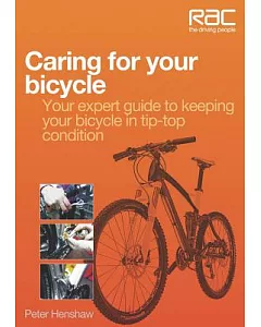 Caring for Your Bicycle: Your Expert Guide to Keeping Your Bicycle in Tip-Top Condition