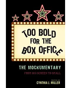 Too Bold for the Box Office: The Mockumentary from Big Screen to Small