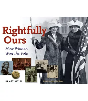 Rightfully Ours: How Women Won the Vote: 21 Activities