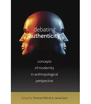 Debating Authenticity: Concepts of Modernity in Anthropological Perspective
