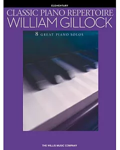 Classic Piano Repertoire - William gillock: Elementary Level