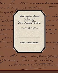 The Complete Poetical Works of oliver wendell Holmes