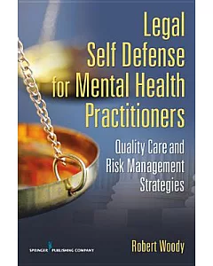 Legal Self-Defense for Mental Health Practitioners: Quality Care and Risk Management Strategies