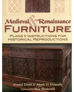 Medieval and Renaissance Furniture: Plans and Instructions for Historical Reproductions