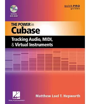 The Power in Cubase: Tracking Audio, MIDI, and Virtual Instruments