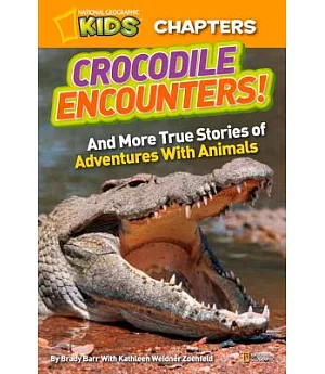 Crocodile Encounters!: And More True Stories of Adventures With Animals