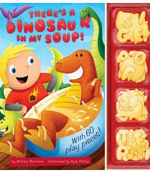 There’s a Dinosaur in My Soup!