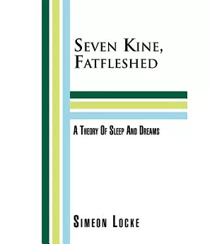 Seven Kine, Fatfleshed: A Theory of Sleep and Dreams