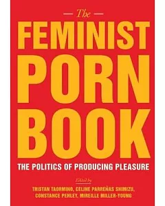 The Feminist Porn Book: The Politics of Producing Pleasure