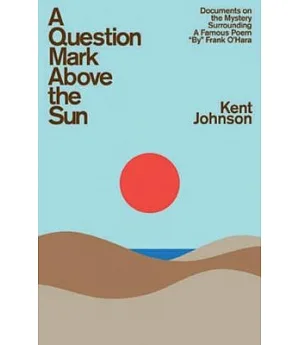 A Question Mark Above the Sun: Documents on the Mystery Surrounding a Famous Poem 