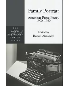 Family Portrait: American Prose Poetry 1900-1950