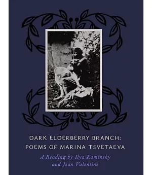 Dark Elderberry Branch: Poems of Marina Tsvetaeva