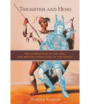 Trickster and Hero: Two Characters in the Oral and Written Traditions of the World