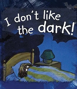 I Don’t Like the Dark!