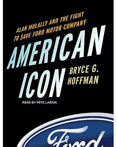 American Icon: Alan Mulally and the Fight to Save Ford Motor Company