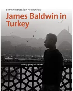 Bearing Witness from Another Place: James Baldwin in Turkey