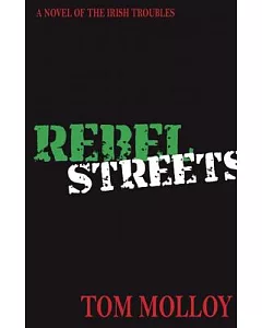 Rebel Streets: A Novel of the Irish Troubles